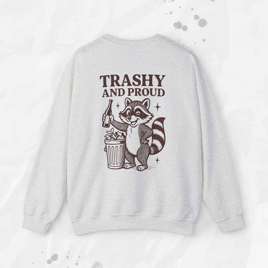 Trashy and Proud - Crewneck Sweatshirt