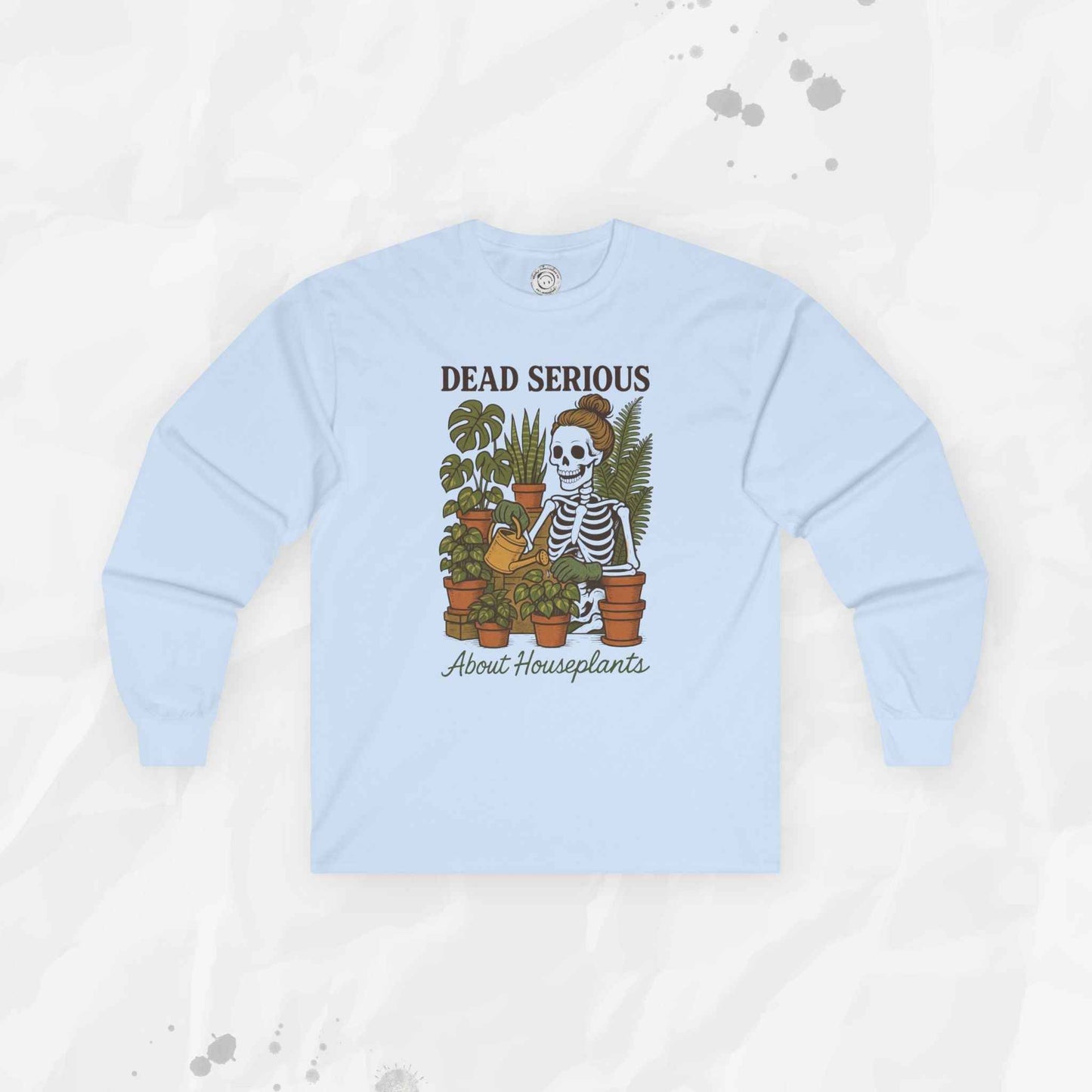 Dead Serious About Houseplants - Long Sleeve T-Shirt