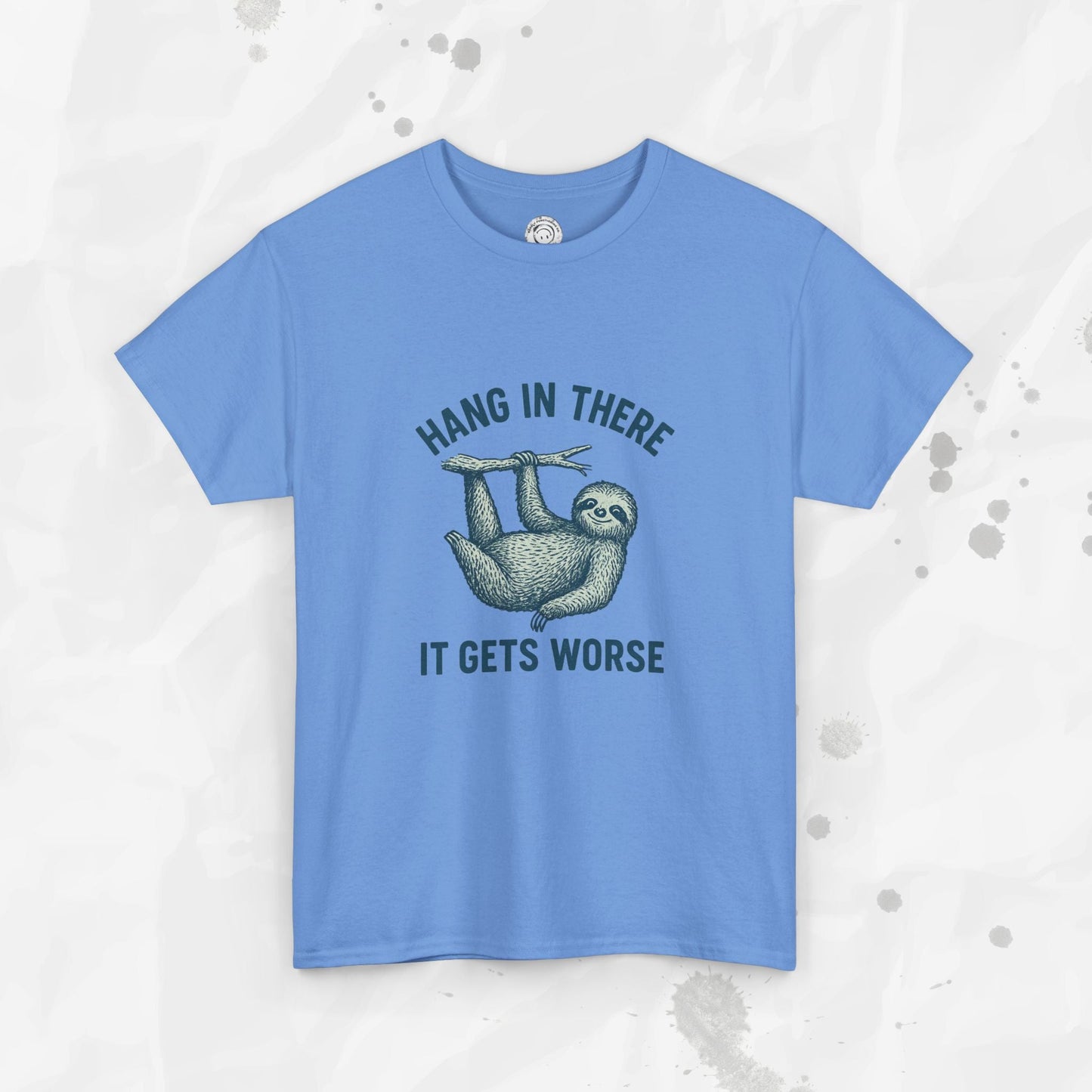 Hang In There, It Gets Worse - T-Shirt