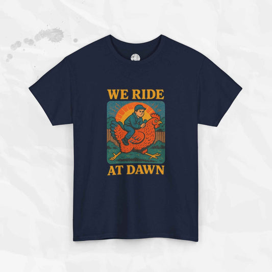 We Ride at Dawn - T-Shirt