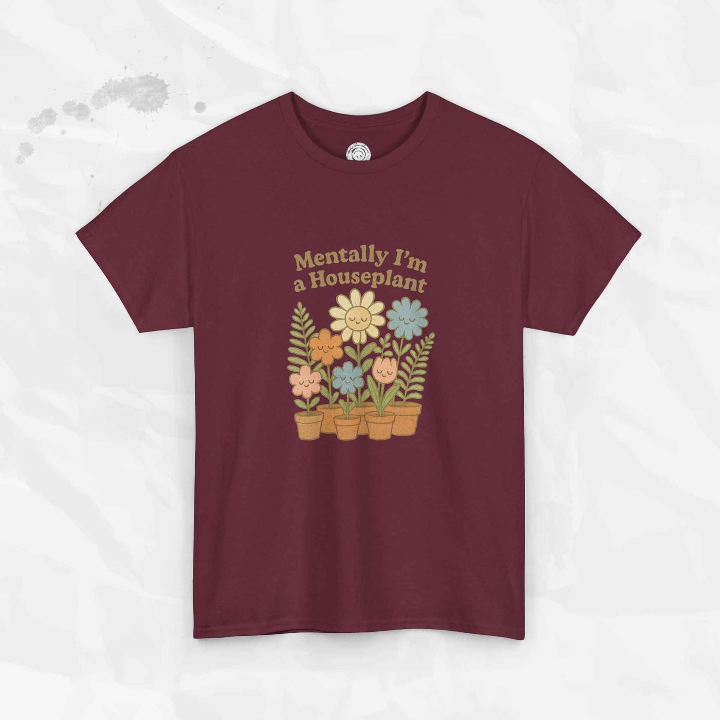 Mentally I'm a Houseplant - T-Shirt