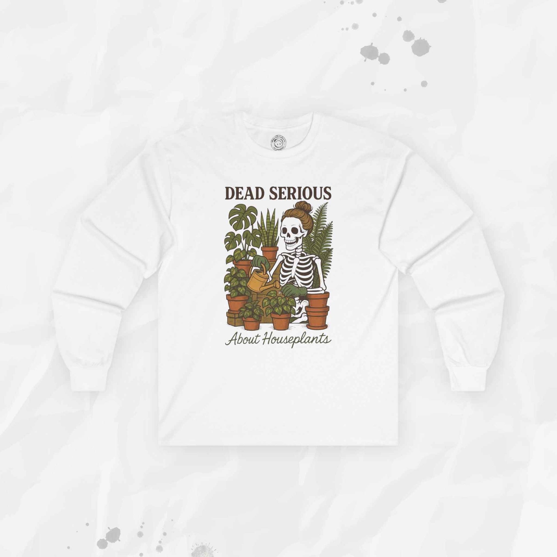 Dead Serious About Houseplants - Long Sleeve T-Shirt