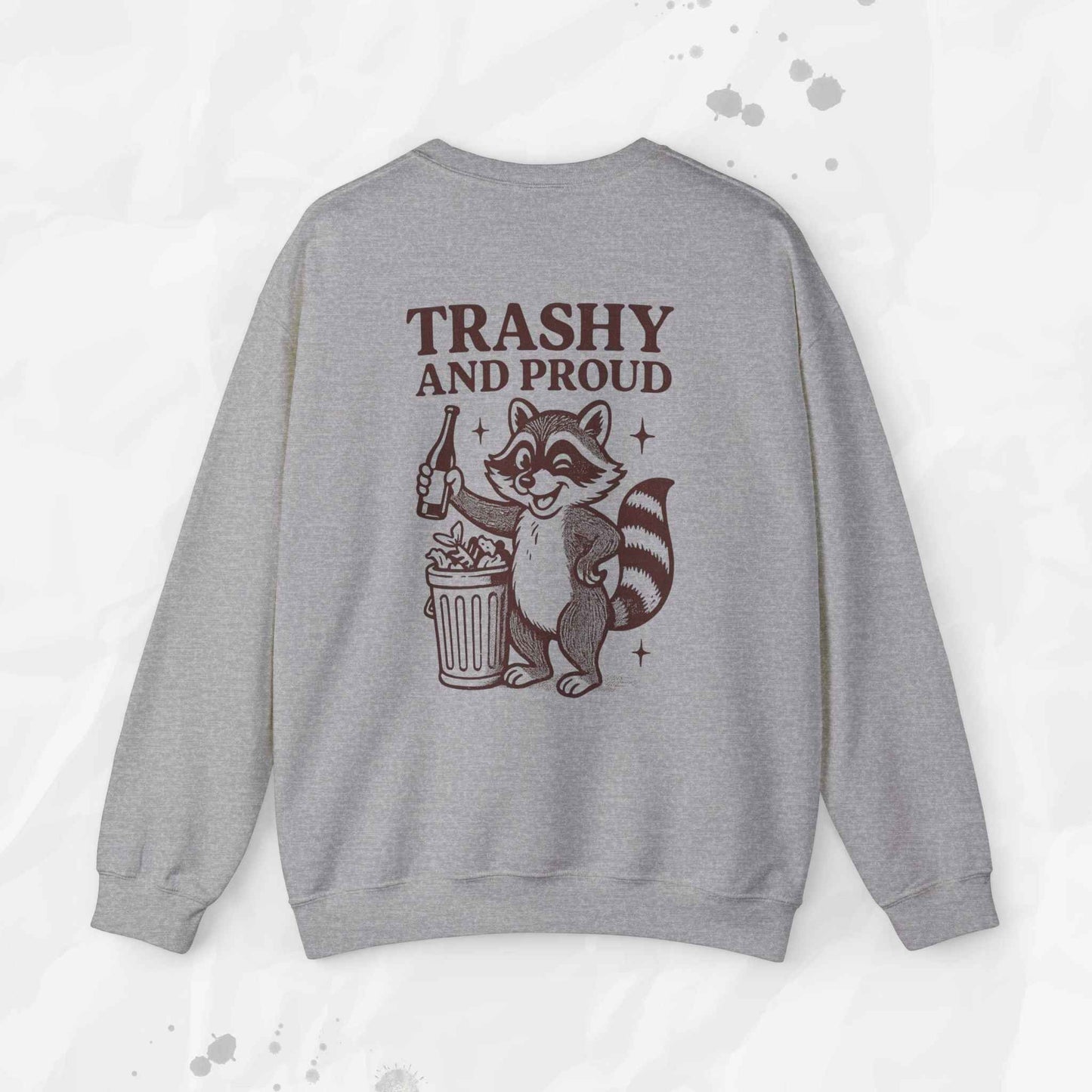 Trashy and Proud - Crewneck Sweatshirt