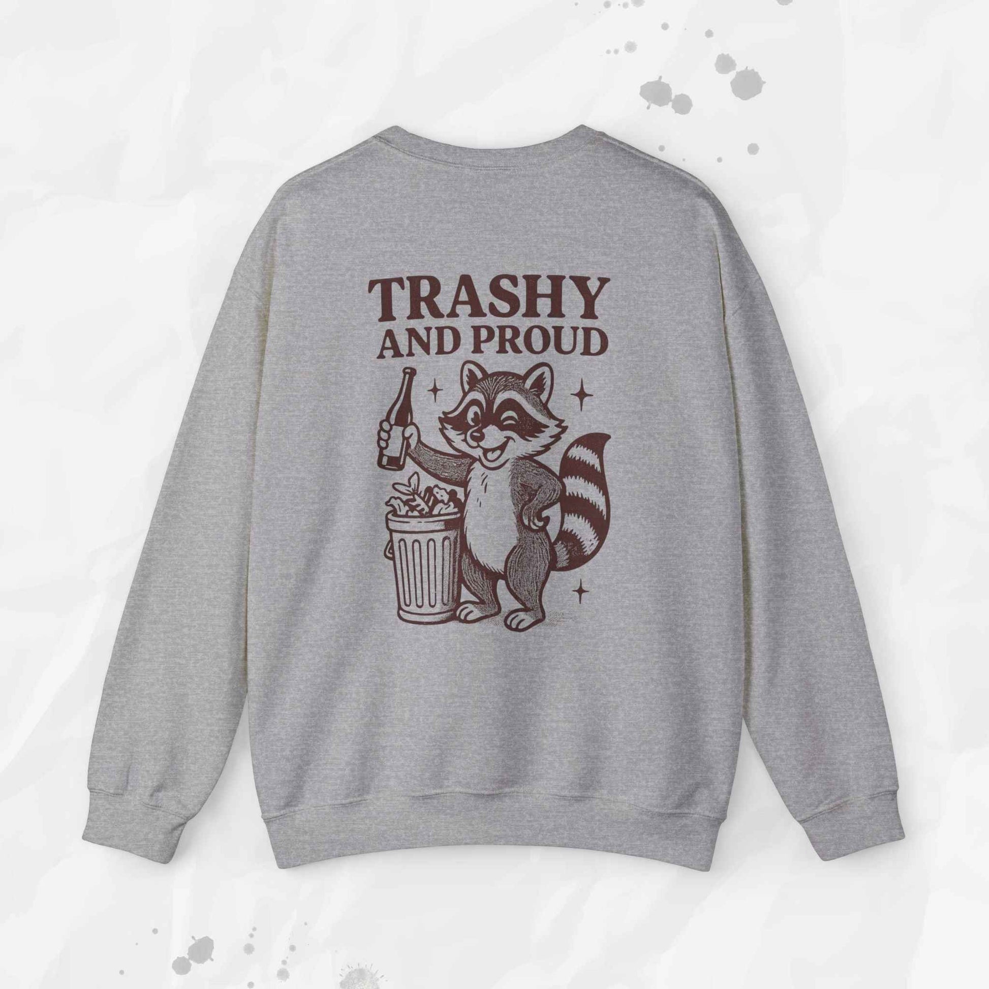 Trashy and Proud - Crewneck Sweatshirt