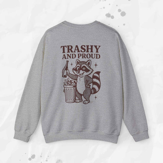 Trashy and Proud - Crewneck Sweatshirt