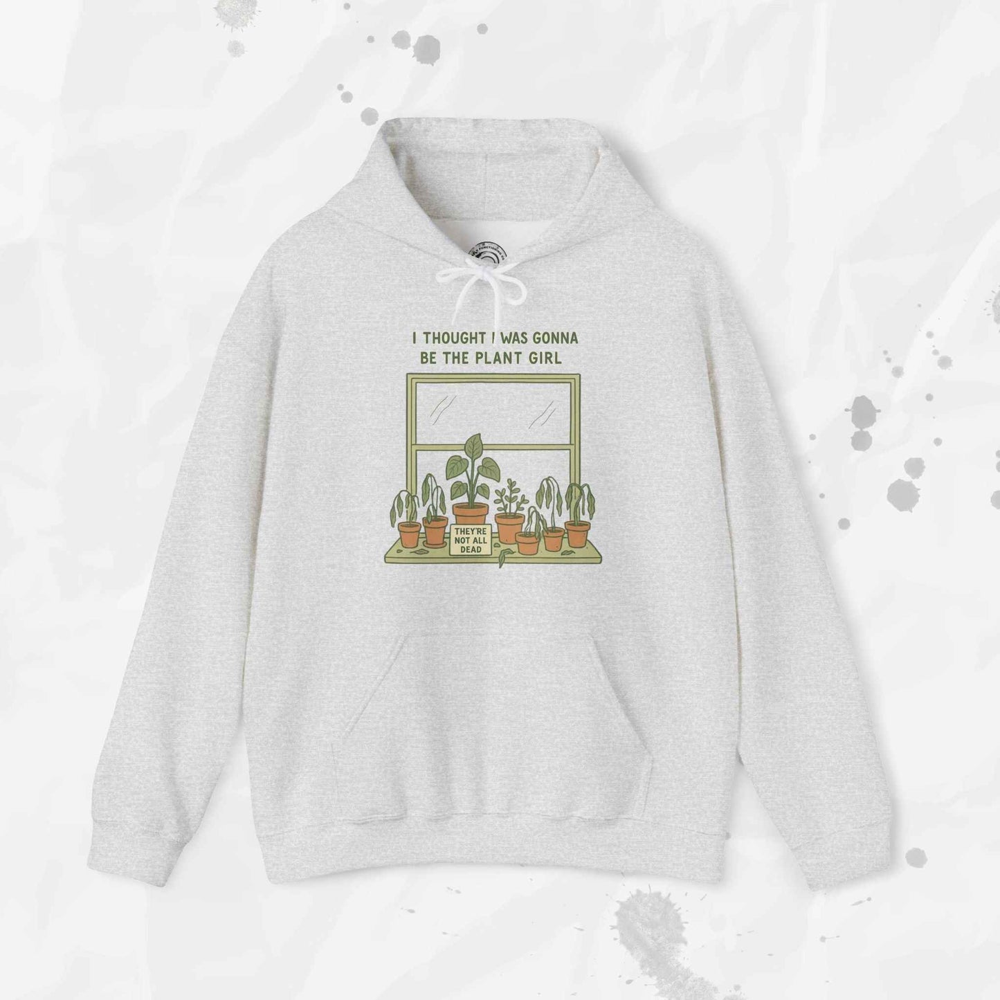 I Thought I Was Gonna Be the Plant Girl - Hoodie