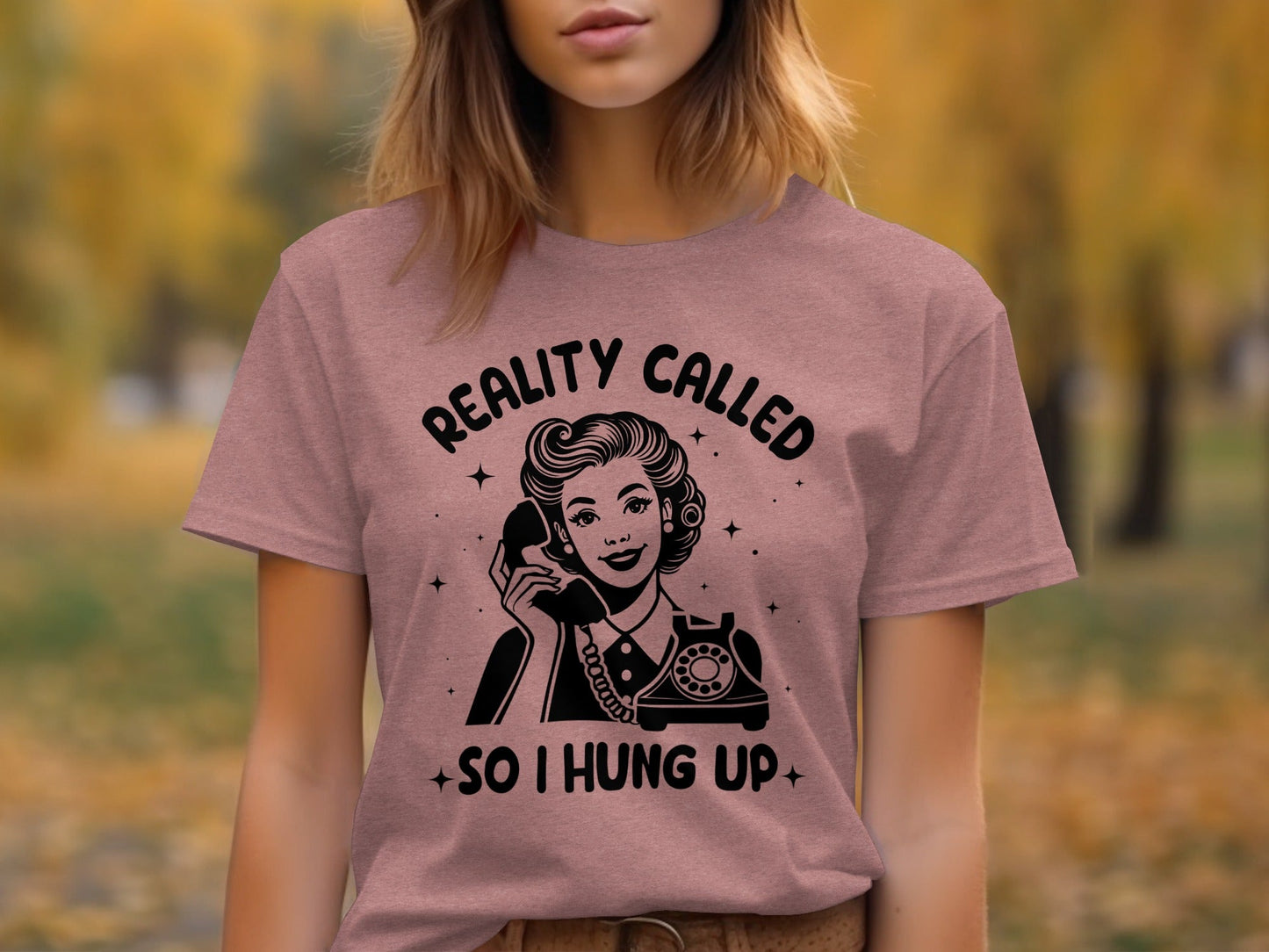 Reality Called So I Hung Up Funny Vintage Lady T-Shirt