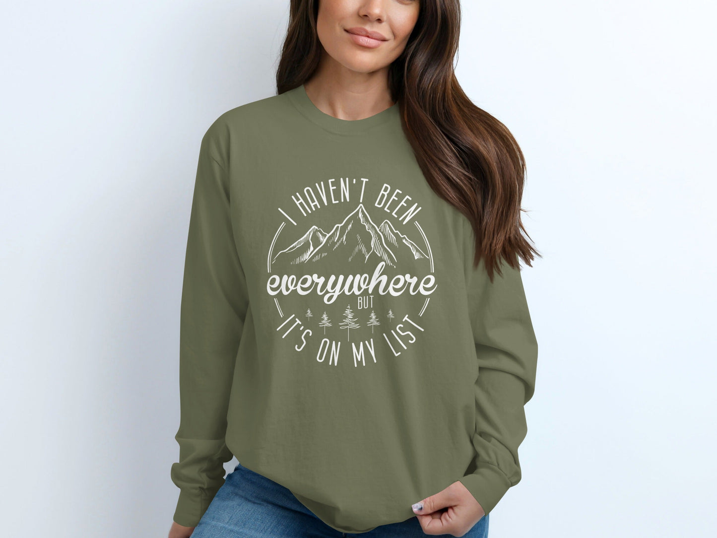 I Haven't Been Everywhere But It's On My List Long Sleeve T-Shirt