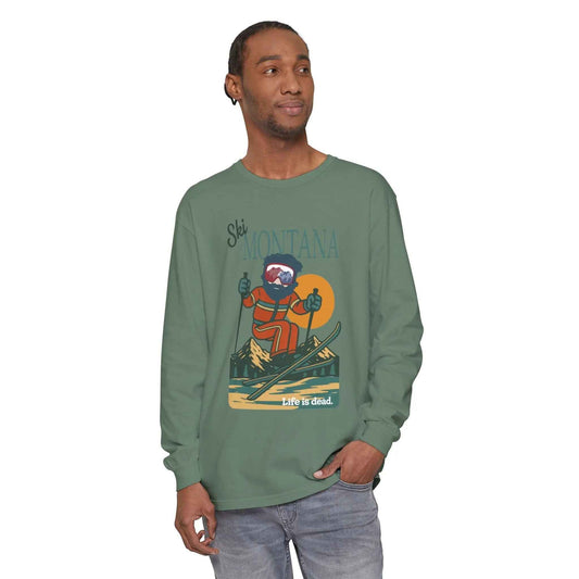 Ski Montana - Life is dead.® Mountain Collection Garment-Dyed Long Sleeve T-Shirt