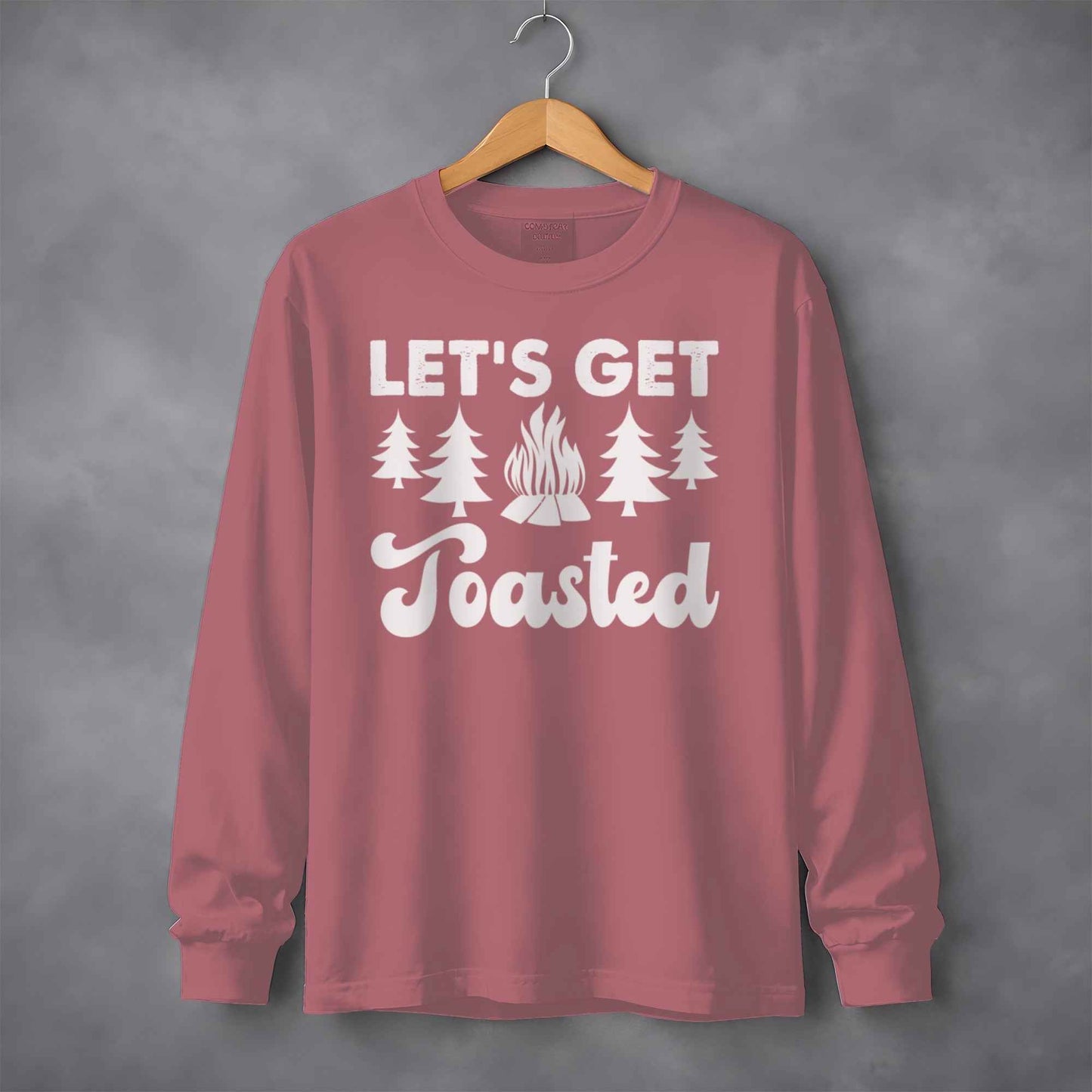 Lets Get Toasted Around Campfire with Trees Long Sleeve T-Shirt