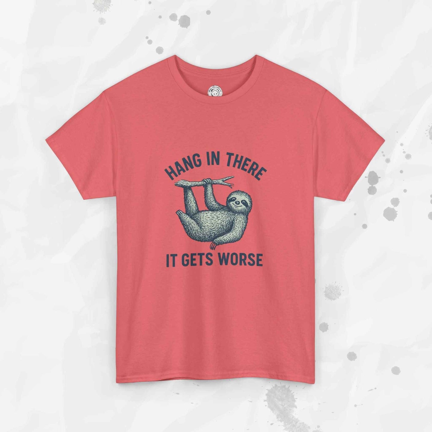 Hang In There, It Gets Worse - T-Shirt