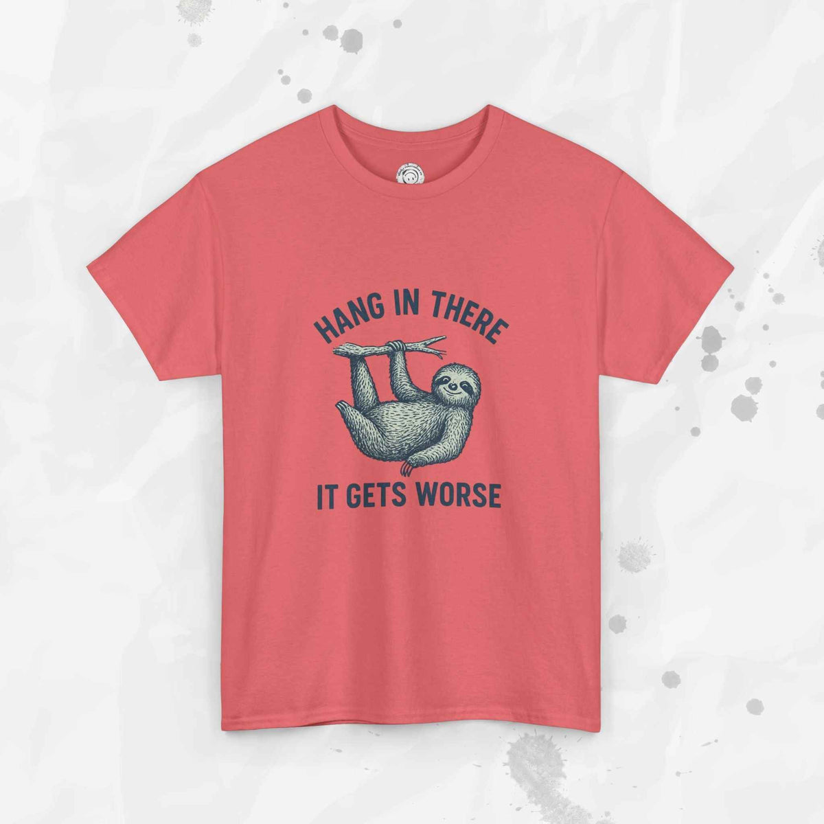 Hang In There, It Gets Worse - T-Shirt