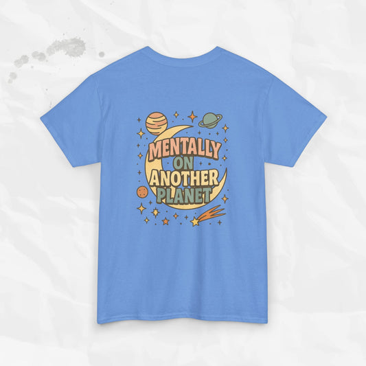 Mentally On Another Planet - T-Shirt