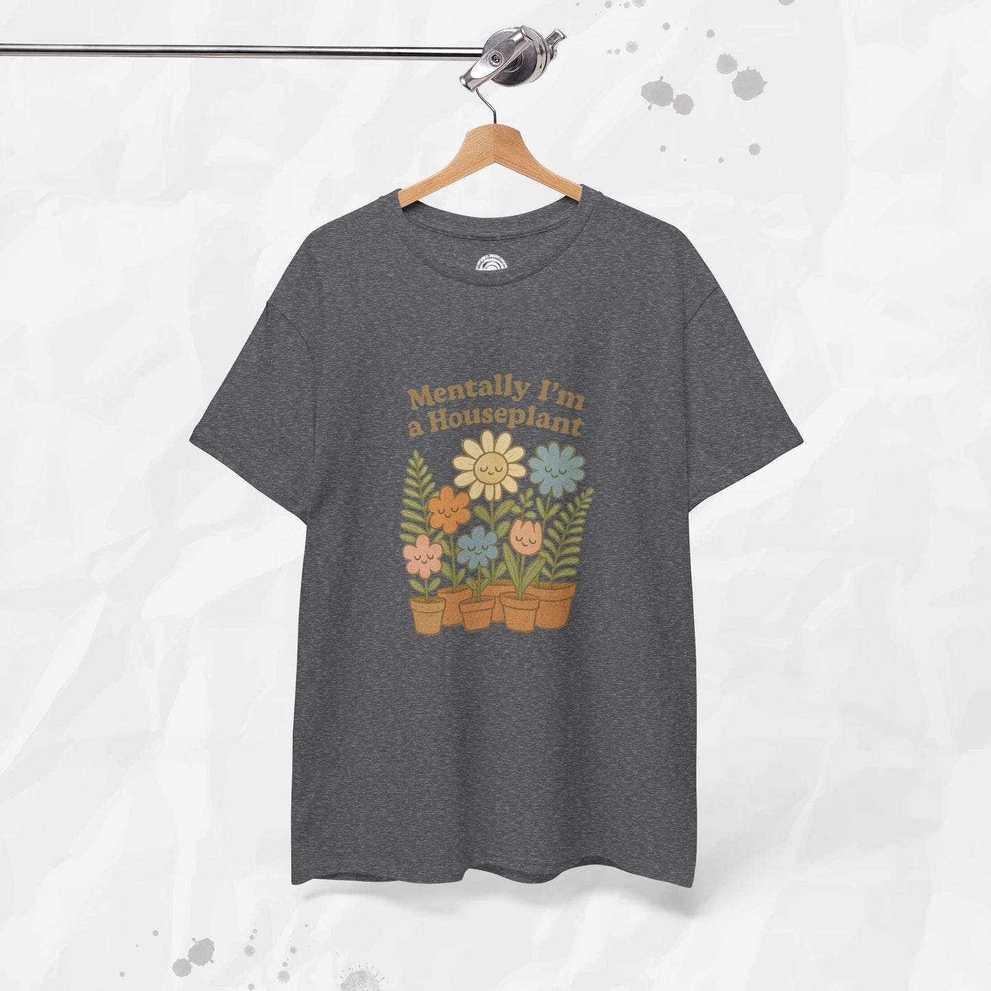 Mentally I'm a Houseplant - T-Shirt