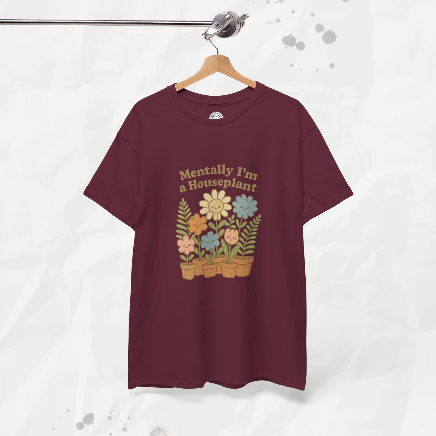 Mentally I'm a Houseplant - T-Shirt