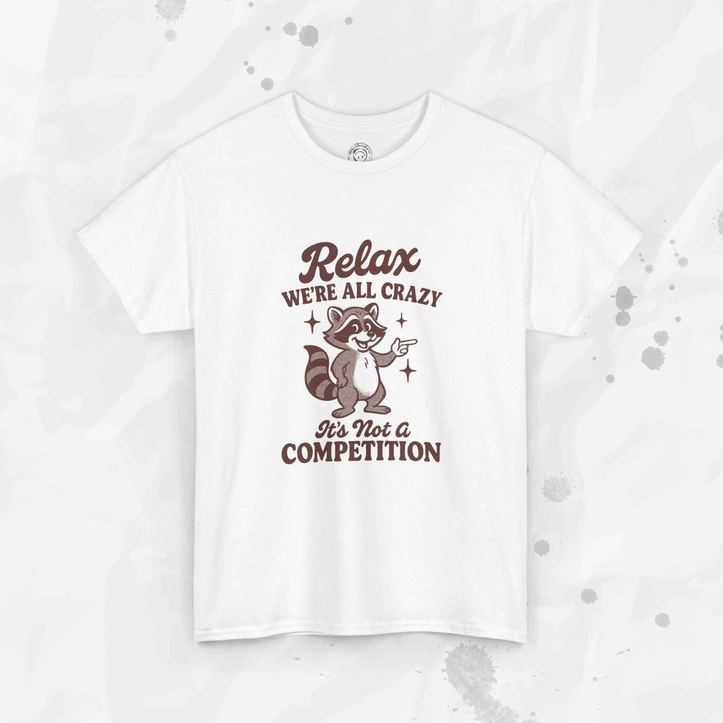 Relax We're All Crazy - T-Shirt