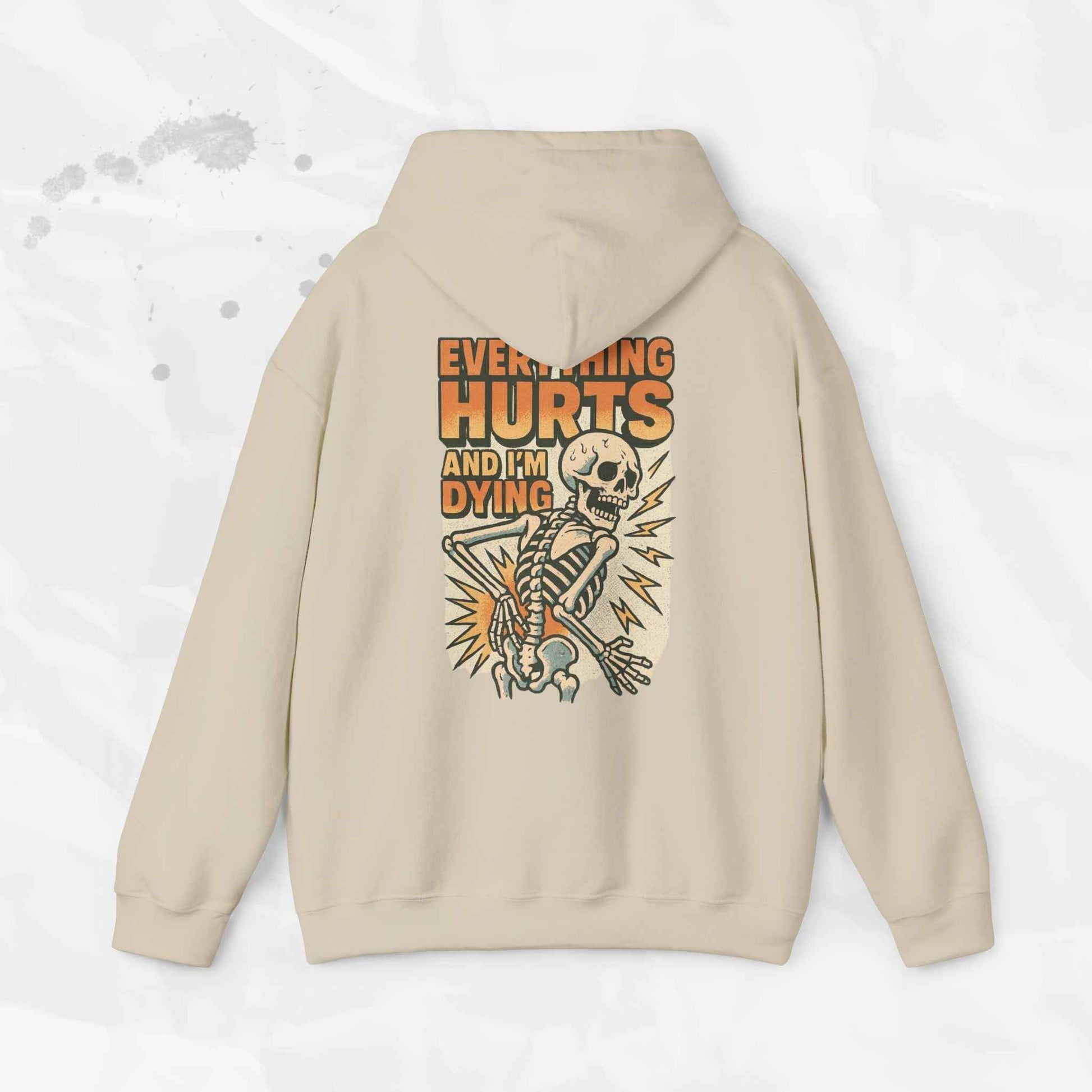 Everything Hurts and I'm Dying - Hoodie