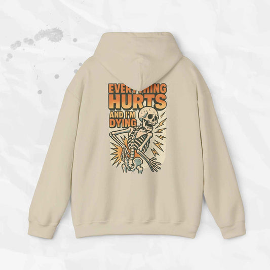 Everything Hurts and I'm Dying - Hoodie