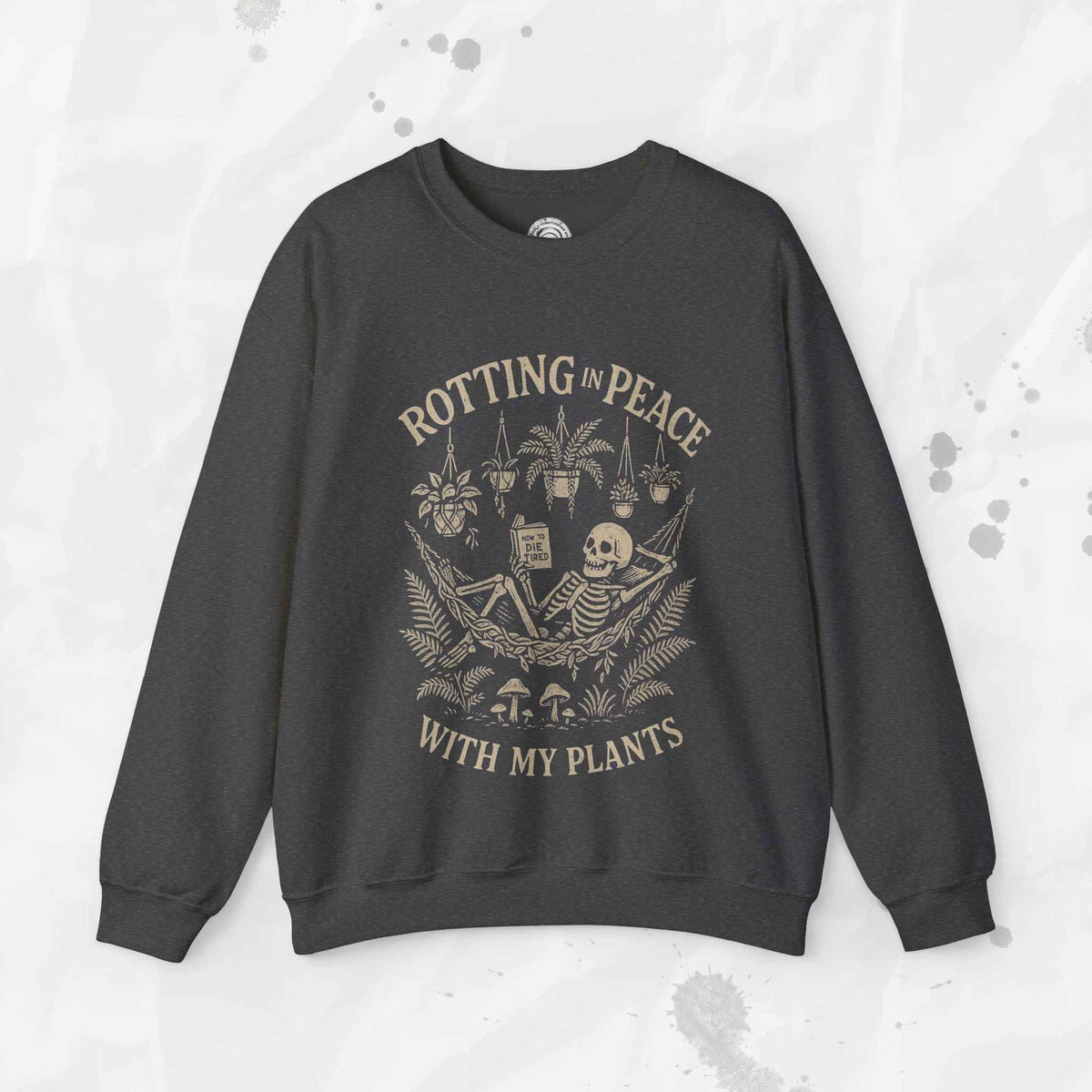 Rotting in Peace With My Plants - Crewneck Sweatshirt
