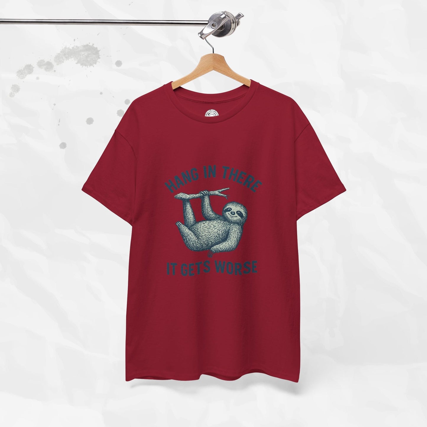 Hang In There, It Gets Worse - T-Shirt
