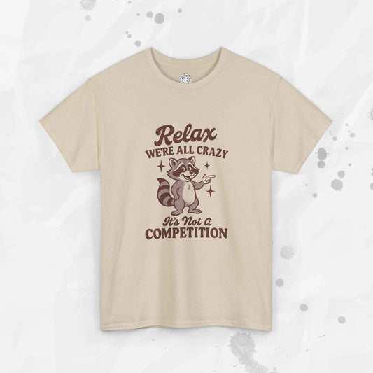 Relax We're All Crazy - T-Shirt
