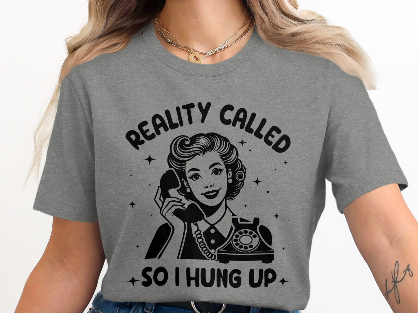 Reality Called So I Hung Up Funny Vintage Lady T-Shirt