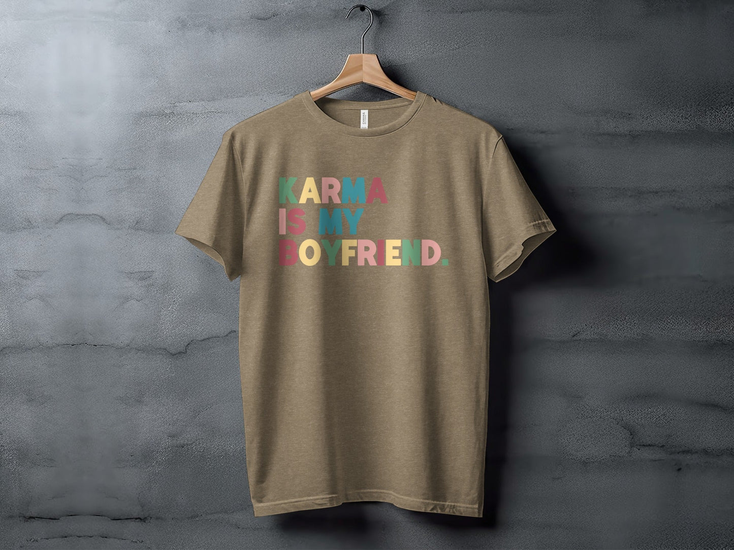Karma Is My Boyfriend Colorful Text Graphic T-Shirt