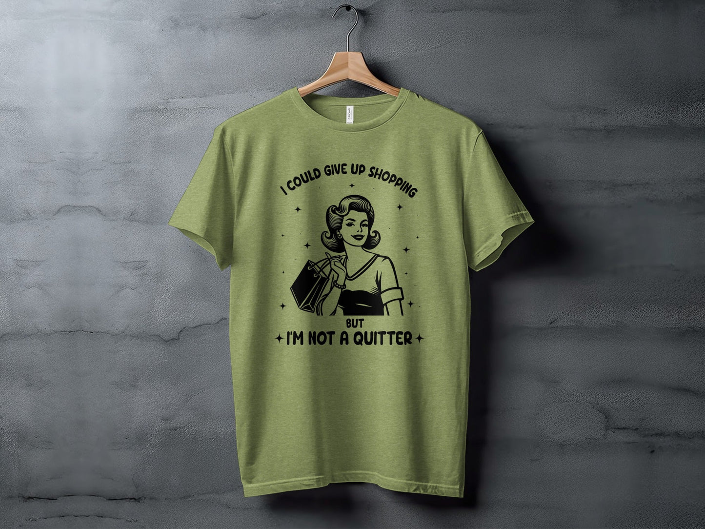 I Could Give Up Shopping But I am Not A Quitter T-Shirt