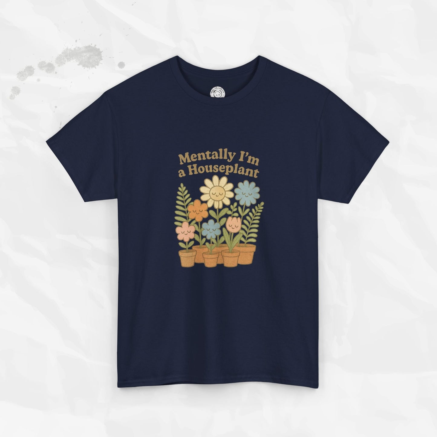 Mentally I'm a Houseplant - T-Shirt