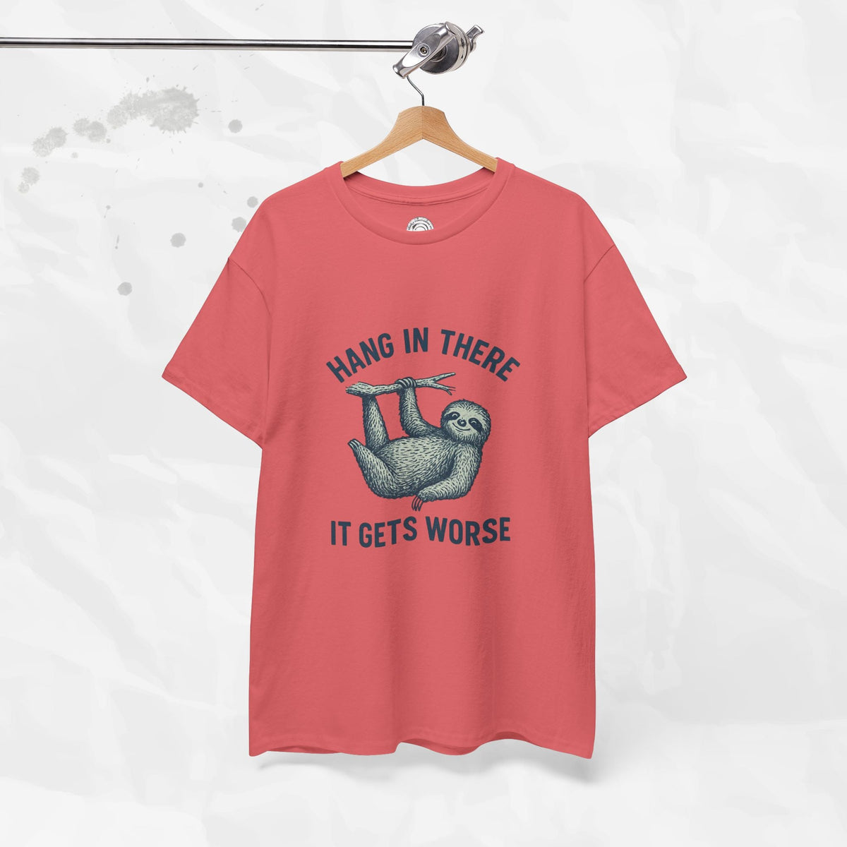 Hang In There, It Gets Worse - T-Shirt