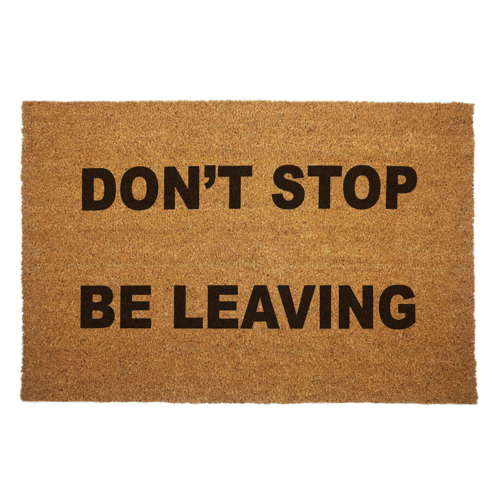 Don't Stop. Be Leaving. Door Mat