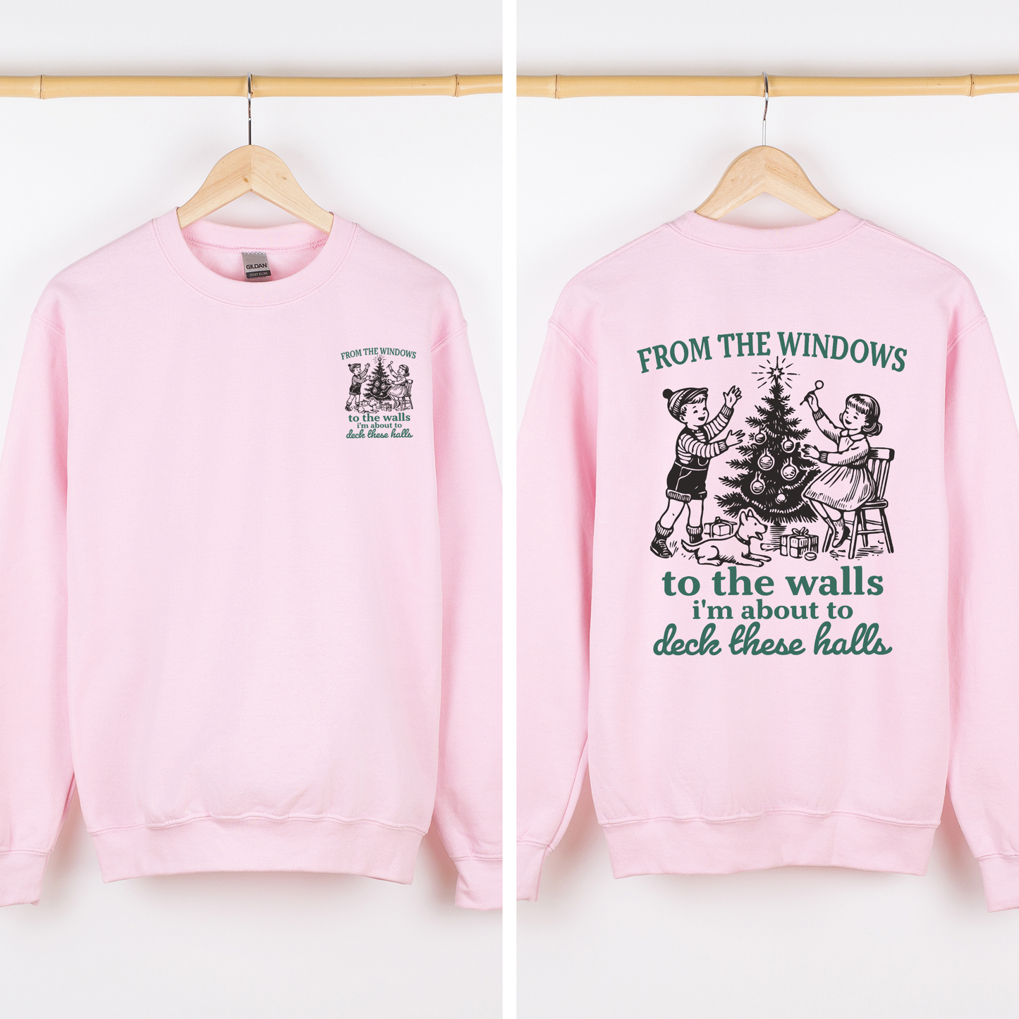From The Windows To The Wall, I'm About To Deck These Halls, Christmas Funny, Song, Trendy, Front and Back Sweatshirt