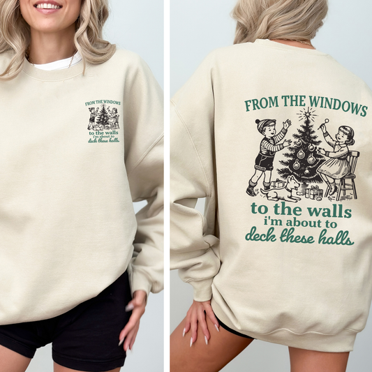 From The Windows To The Wall, I'm About To Deck These Halls, Christmas Funny, Song, Trendy, Front and Back Sweatshirt