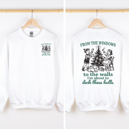 From The Windows To The Wall, I'm About To Deck These Halls, Christmas Funny, Song, Trendy, Front and Back Sweatshirt