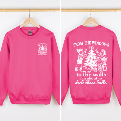 From The Windows To The Wall, I'm About To Deck These Halls, Christmas Funny, Song, Trendy, Front and Back Sweatshirt