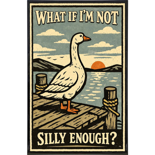 What If I'm Not Silly Enough Print