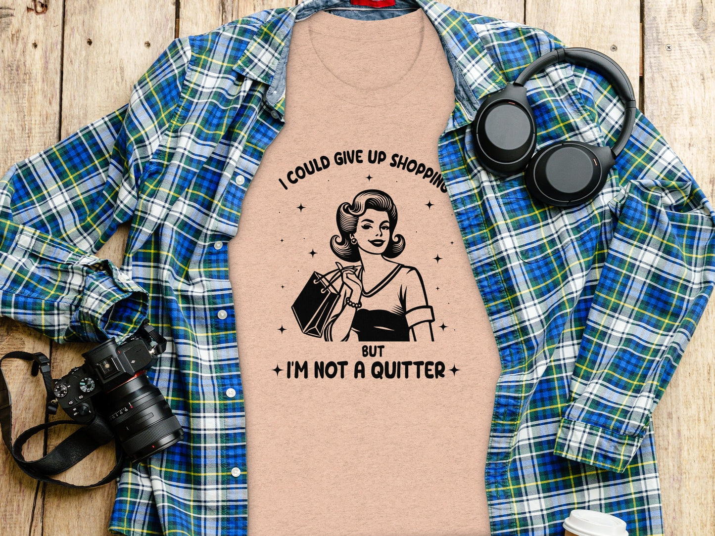 I Could Give Up Shopping But I am Not A Quitter T-Shirt