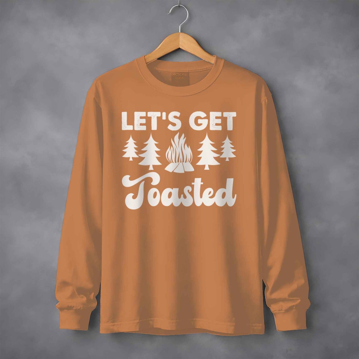 Lets Get Toasted Around Campfire with Trees Long Sleeve T-Shirt