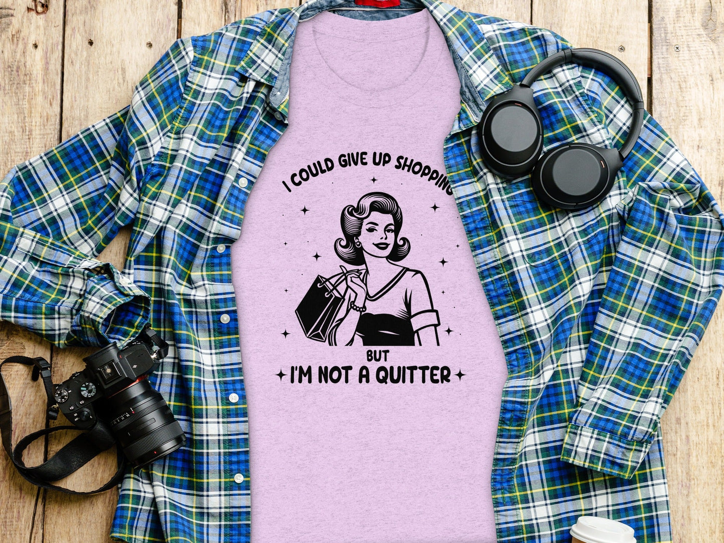 I Could Give Up Shopping But I am Not A Quitter T-Shirt