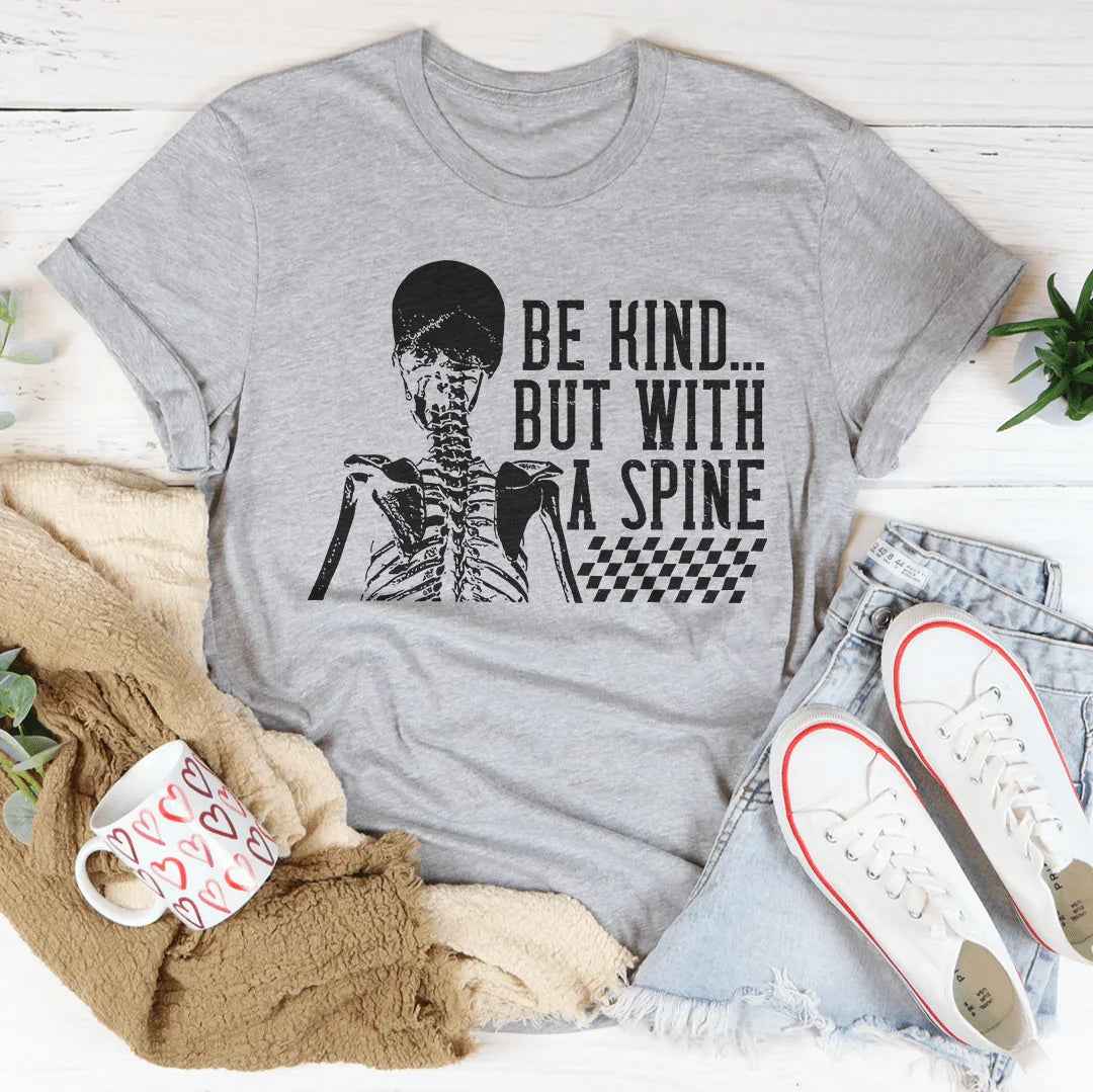 Be kind But With A Spine Tee