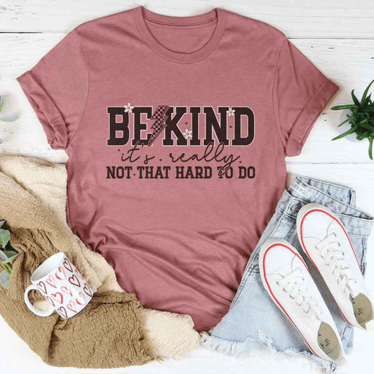 Be Kind Really Not That Hard To Do Tee
