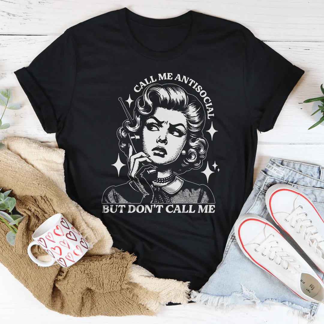 Call Me Antisocial But Don't Call Me Tee