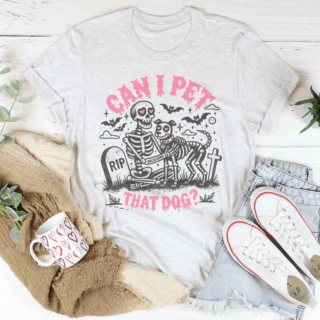 Can I Pet That Dog Tee