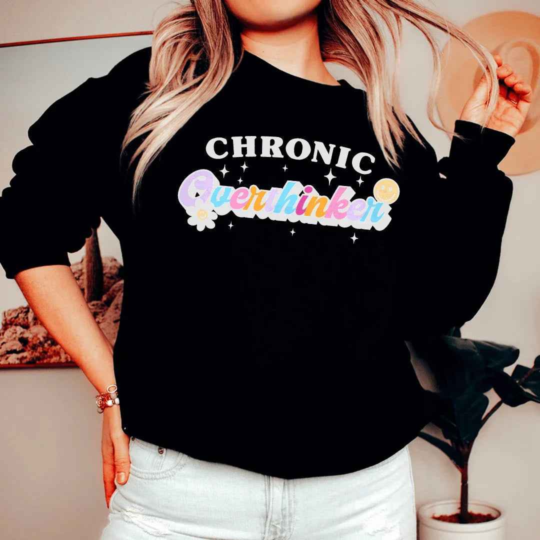 Chronic Overthinker Sweatshirt
