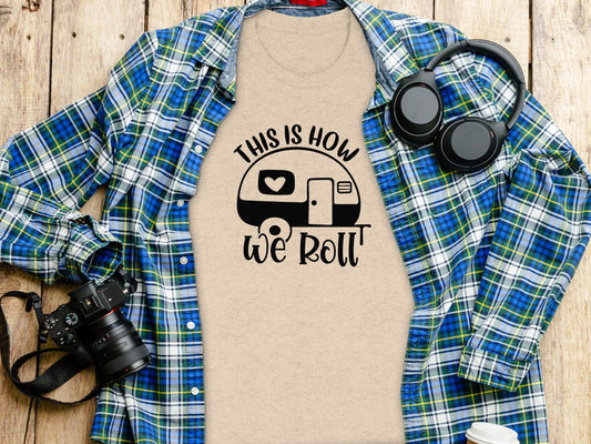 This is How We Roll Camper Graphic For Adventurers T-Shirt
