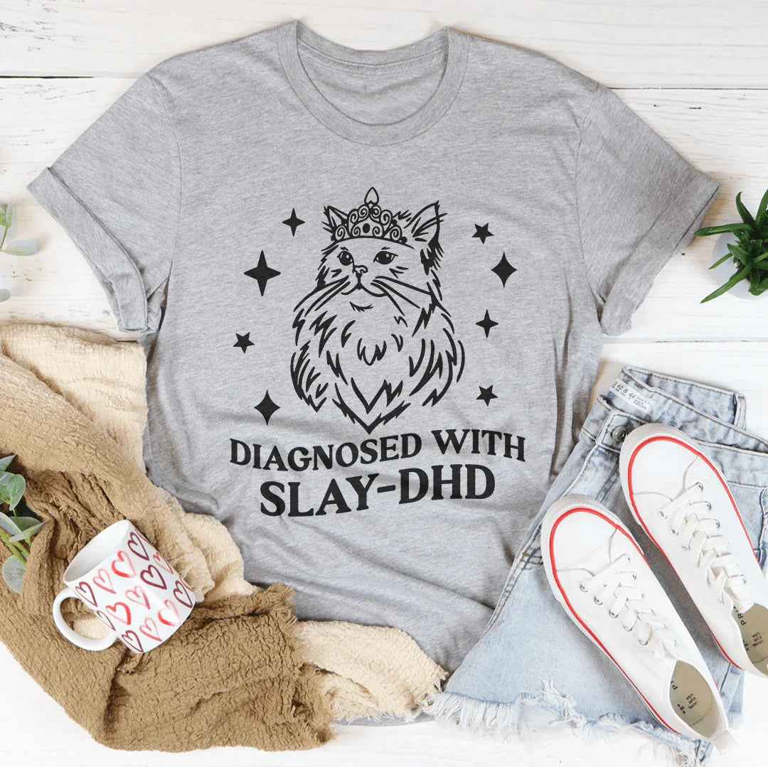 Diagnosed With Slay Dhd Tee