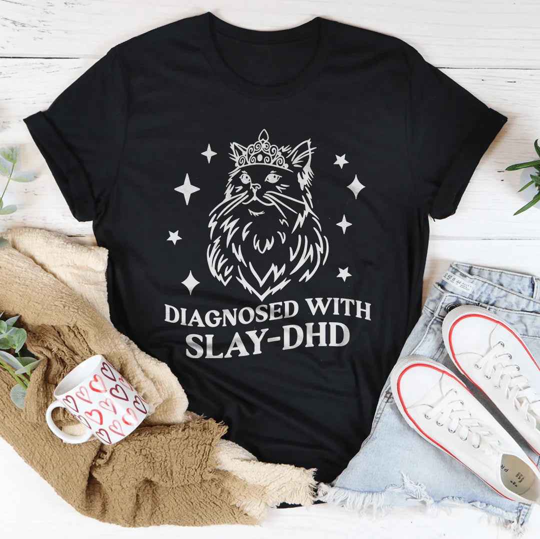 Diagnosed With Slay Dhd Tee