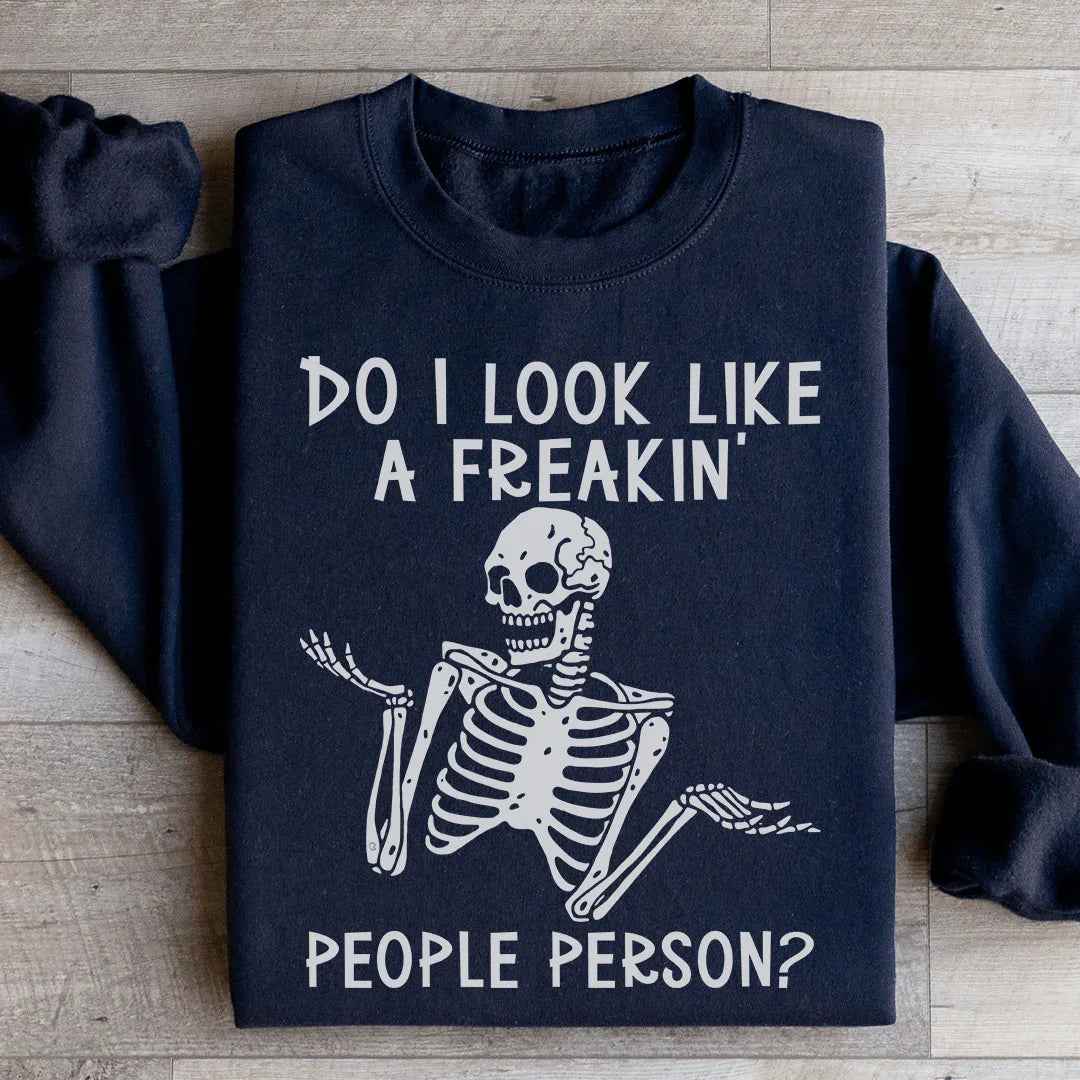 Do I Look Like A Freakin People Person Sweatshirt
