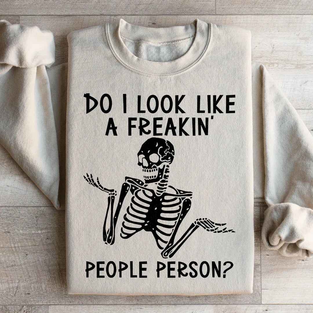 Do I Look Like A Freakin People Person Sweatshirt