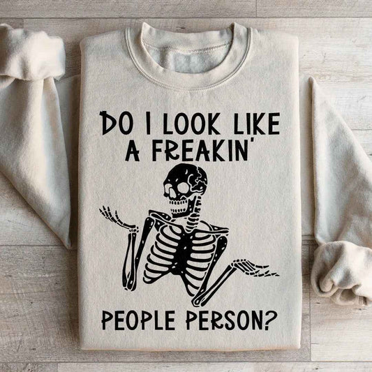 Do I Look Like A Freakin People Person Sweatshirt